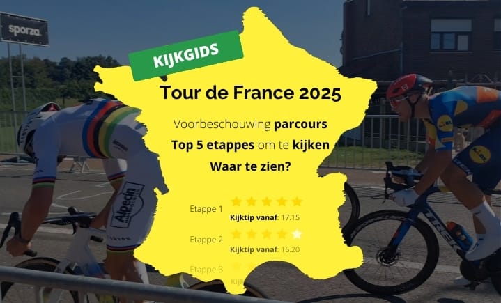 Tour de France 2025: Dit zijn onze kijktips!
